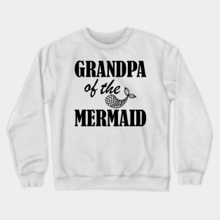 Grandpa of the mermaid Crewneck Sweatshirt